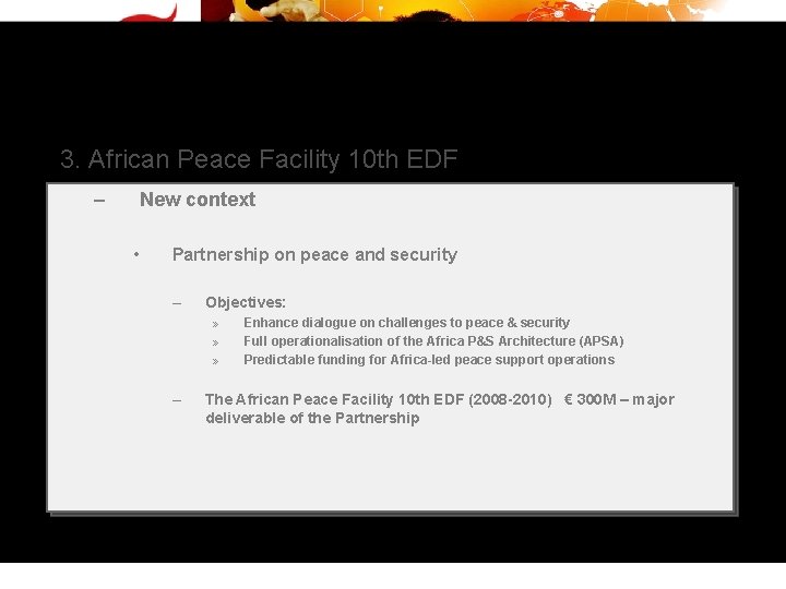 3. African Peace Facility 10 th EDF – New context • Partnership on peace