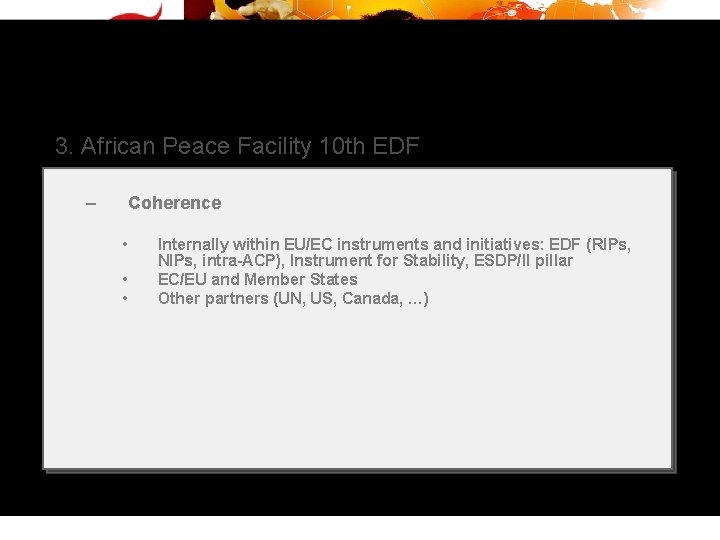 3. African Peace Facility 10 th EDF – Coherence • • • Internally within