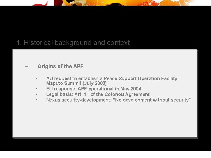 1. Historical background and context – Origins of the APF • • AU request