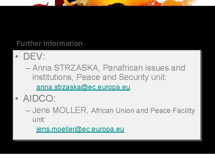 Further Information • DEV: – Anna STRZASKA, Panafrican issues and institutions, Peace and Security