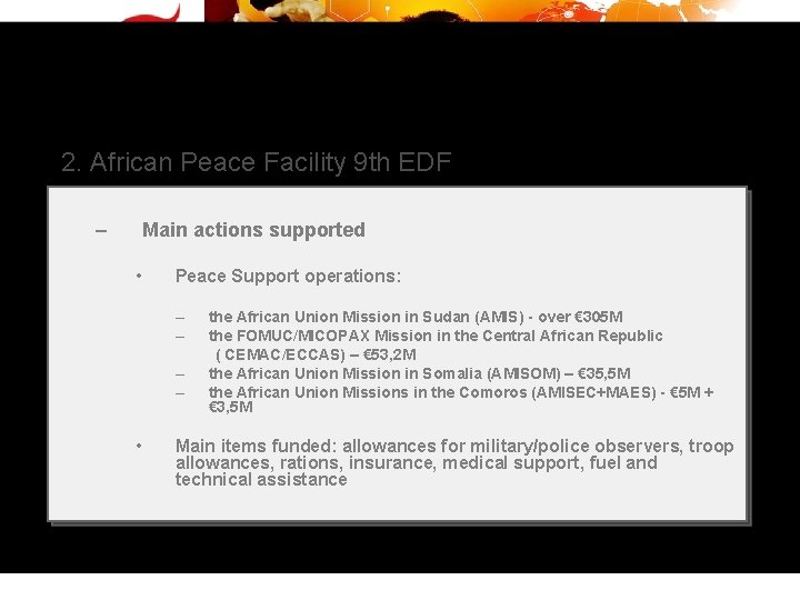 2. African Peace Facility 9 th EDF – Main actions supported • Peace Support