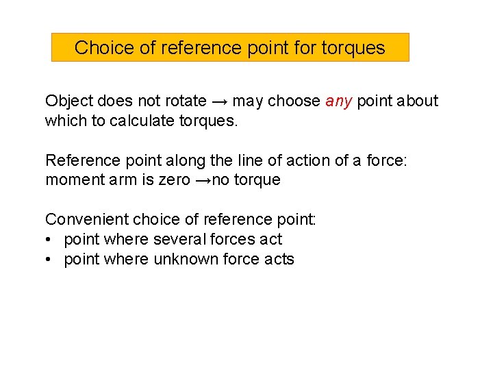 Choice of reference point for torques Object does not rotate → may choose any Choice of reference point for torques Object does not rotate → may choose any