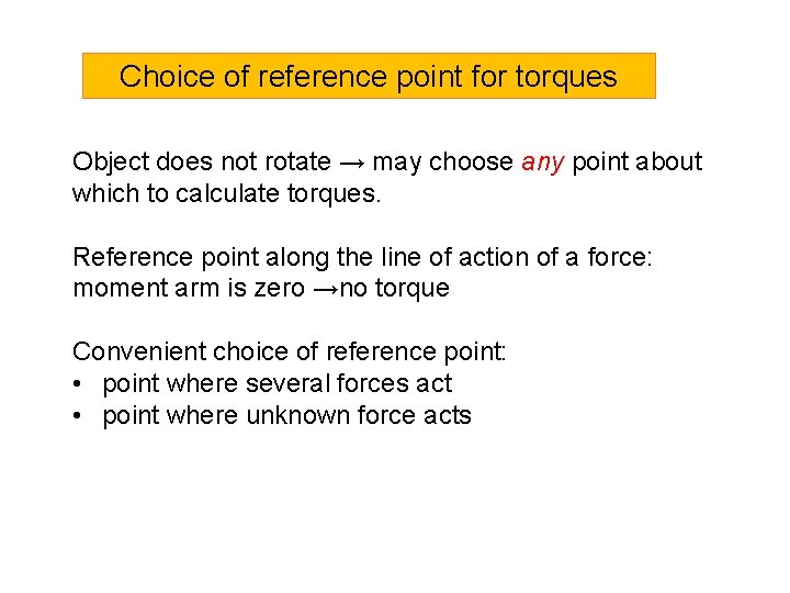 Choice of reference point for torques Object does not rotate → may choose any