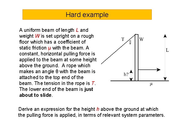 Hard example A uniform beam of length L and weight W is set upright Hard example A uniform beam of length L and weight W is set upright