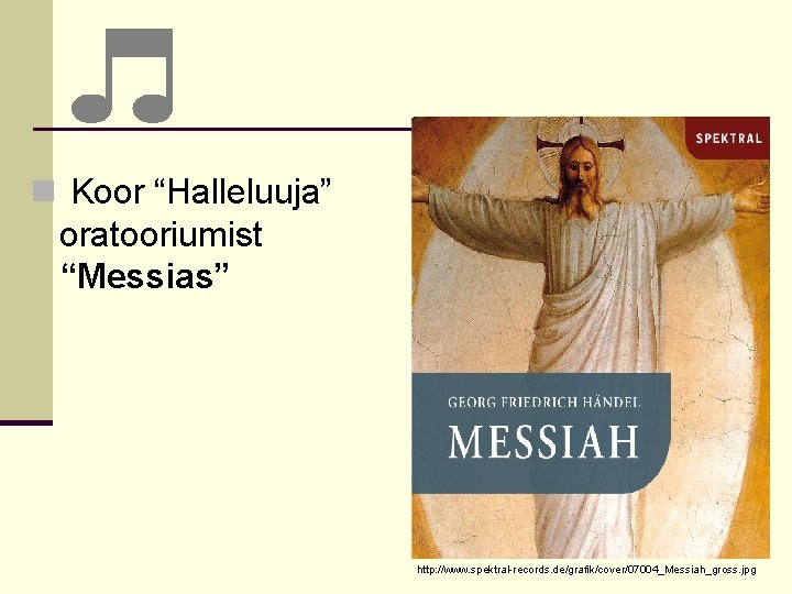 n Koor “Halleluuja” oratooriumist “Messias” http: //www. spektral-records. de/grafik/cover/07004_Messiah_gross. jpg 