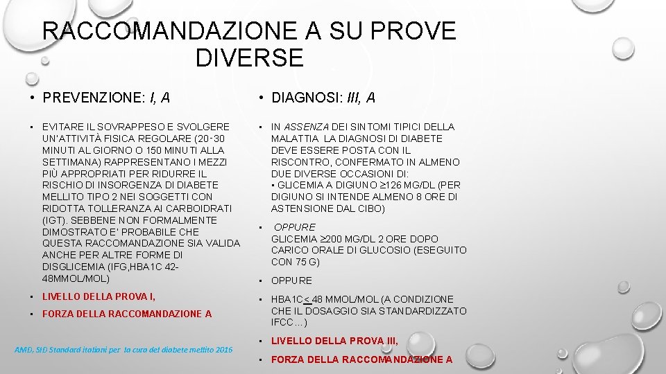 RACCOMANDAZIONE A SU PROVE DIVERSE • PREVENZIONE: I, A • DIAGNOSI: III, A •