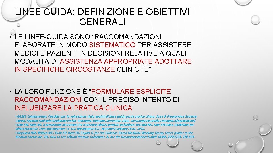 LINEE GUIDA: DEFINIZIONE E OBIETTIVI GENERALI • LE LINEE-GUIDA SONO “RACCOMANDAZIONI ELABORATE IN MODO