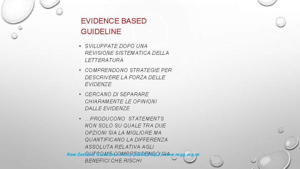 EVIDENCE BASED GUIDELINE • SVILUPPATE DOPO UNA REVISIONE SISTEMATICA DELLA LETTERATURA • COMPRENDONO STRATEGIE