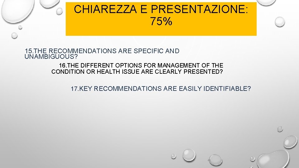 CHIAREZZA E PRESENTAZIONE: 75% 15. THE RECOMMENDATIONS ARE SPECIFIC AND UNAMBIGUOUS? 16. THE DIFFERENT