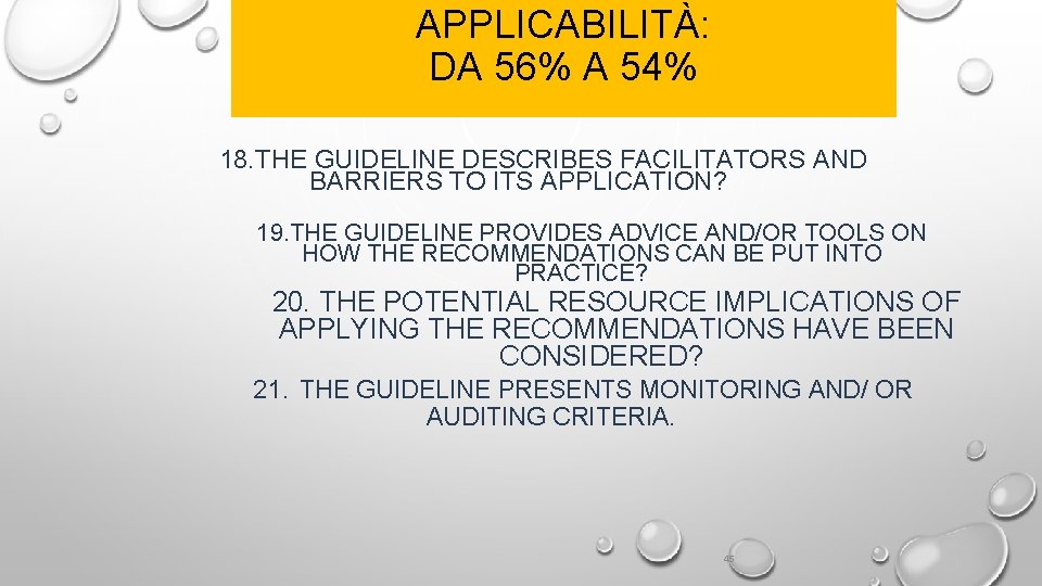 APPLICABILITÀ: DA 56% A 54% 18. THE GUIDELINE DESCRIBES FACILITATORS AND BARRIERS TO ITS
