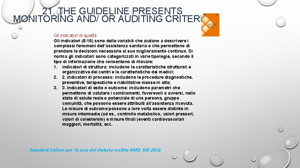 21. THE GUIDELINE PRESENTS MONITORING AND/ OR AUDITING CRITERIA. Gli indicatori di qualità Gli