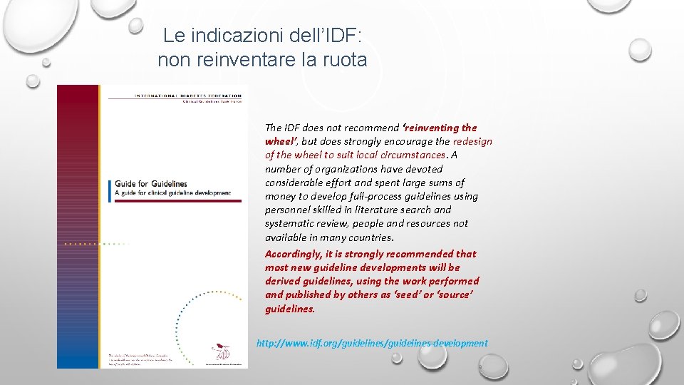 Le indicazioni dell’IDF: non reinventare la ruota The IDF does not recommend ‘reinventing the