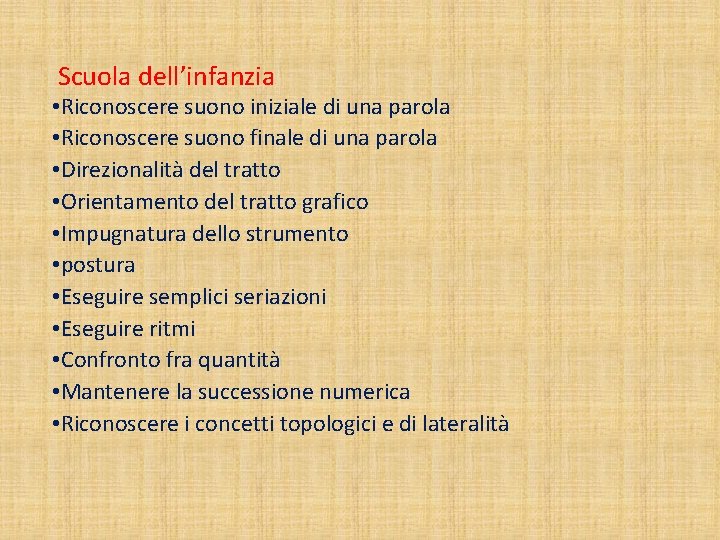 Scuola dell’infanzia • Riconoscere suono iniziale di una parola • Riconoscere suono finale di