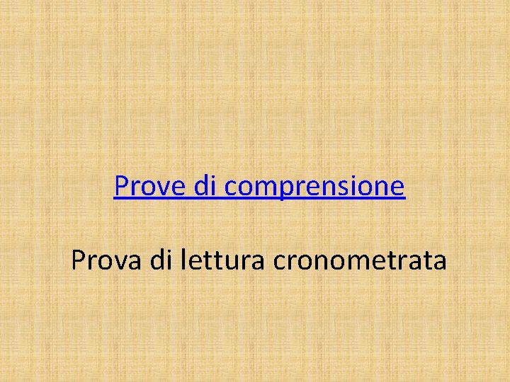 Prove di comprensione Prova di lettura cronometrata 