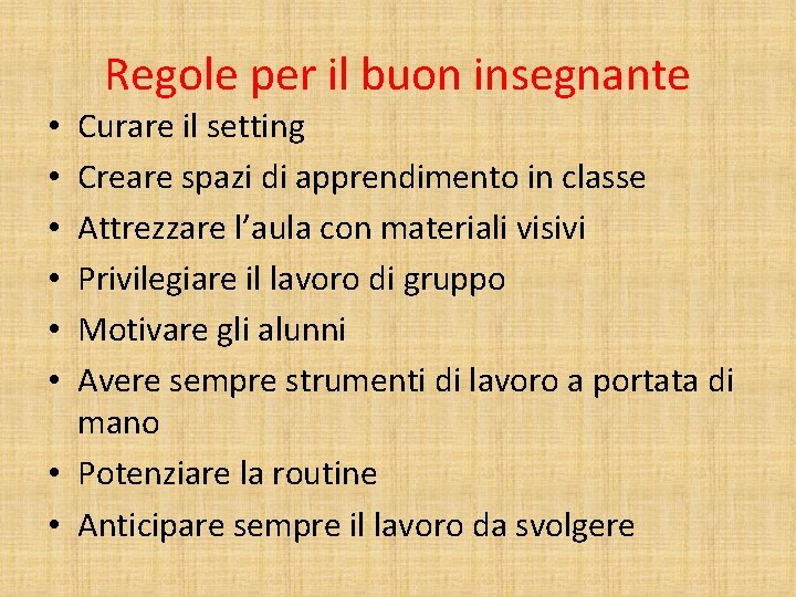 Regole per il buon insegnante Curare il setting Creare spazi di apprendimento in classe