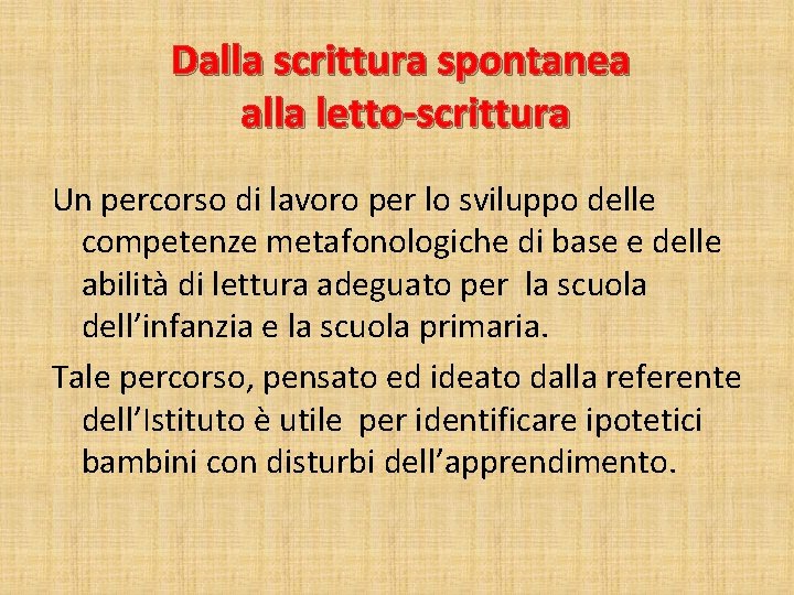 Dalla scrittura spontanea alla letto-scrittura Un percorso di lavoro per lo sviluppo delle competenze