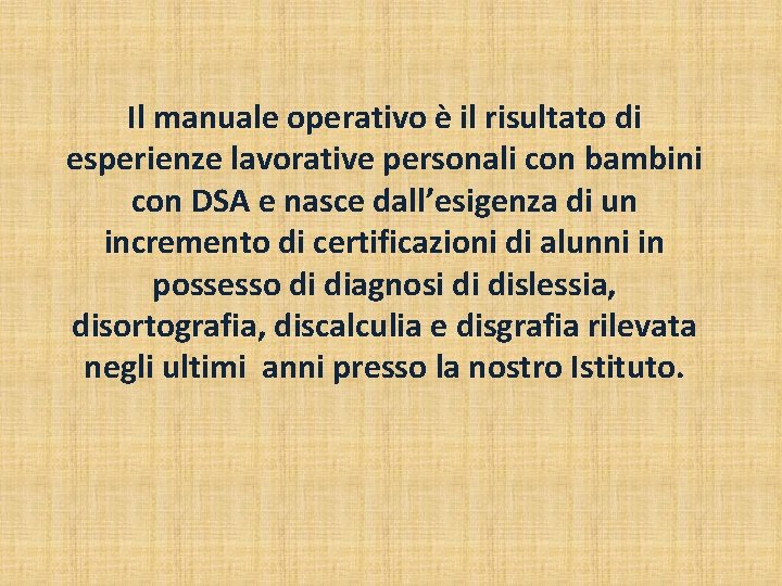 Il manuale operativo è il risultato di esperienze lavorative personali con bambini con DSA