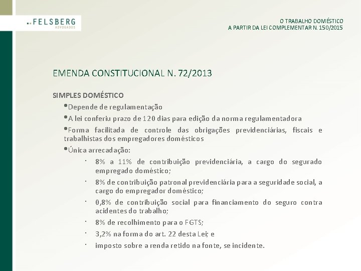 O TRABALHO DOMÉSTICO A PARTIR DA LEI COMPLEMENTAR N. 150/2015 EMENDA CONSTITUCIONAL N. 72/2013