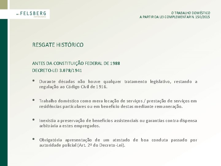 O TRABALHO DOMÉSTICO A PARTIR DA LEI COMPLEMENTAR N. 150/2015 RESGATE HISTÓRICO ANTES DA