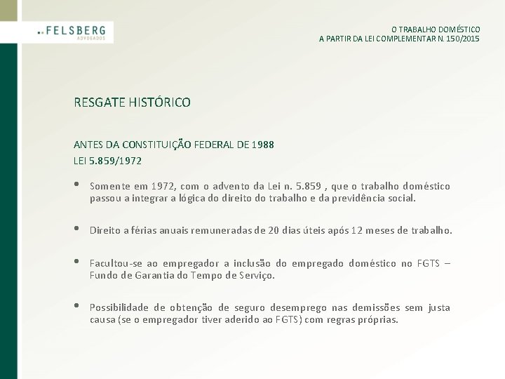 O TRABALHO DOMÉSTICO A PARTIR DA LEI COMPLEMENTAR N. 150/2015 RESGATE HISTÓRICO ANTES DA