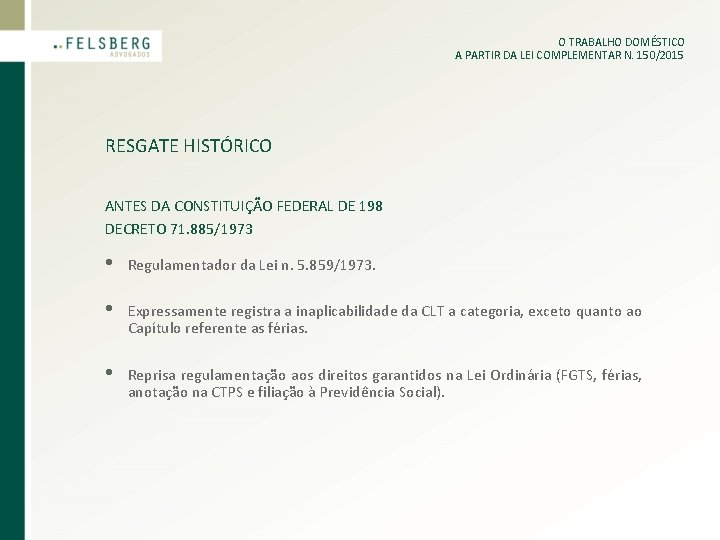 O TRABALHO DOMÉSTICO A PARTIR DA LEI COMPLEMENTAR N. 150/2015 RESGATE HISTÓRICO ANTES DA