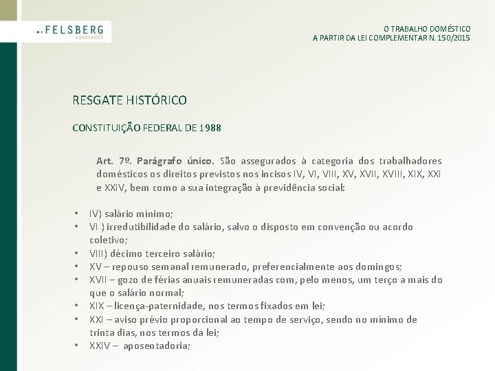 O TRABALHO DOMÉSTICO A PARTIR DA LEI COMPLEMENTAR N. 150/2015 RESGATE HISTÓRICO CONSTITUIÇÃO FEDERAL