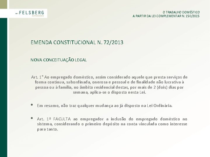 O TRABALHO DOMÉSTICO A PARTIR DA LEI COMPLEMENTAR N. 150/2015 EMENDA CONSTITUCIONAL N. 72/2013