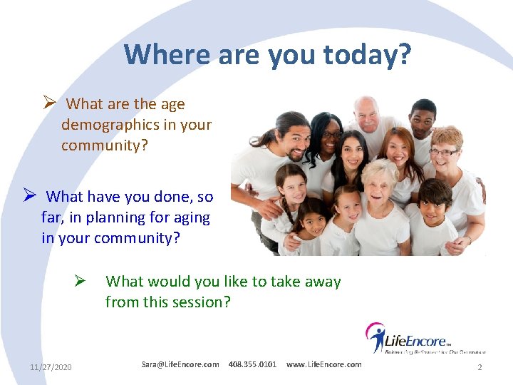 Where are you today? Ø What are the age demographics in your community? Ø