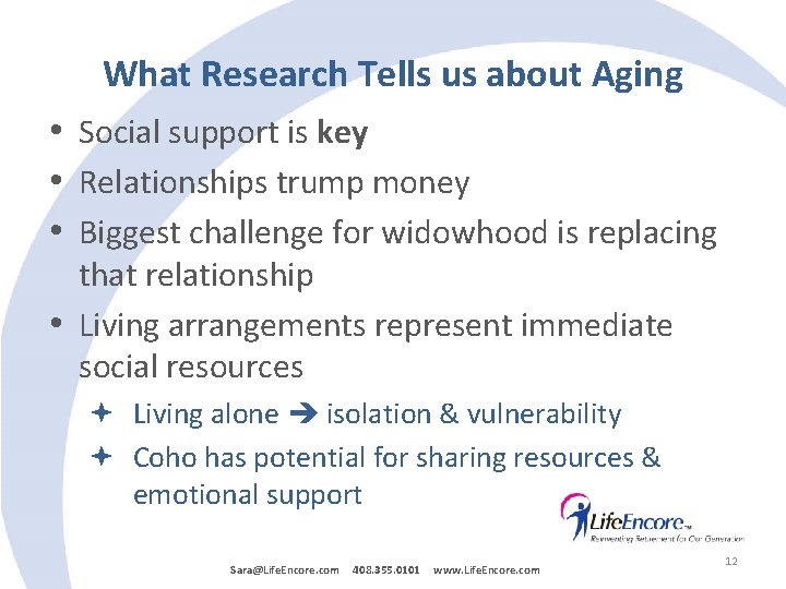 What Research Tells us about Aging • Social support is key • Relationships trump