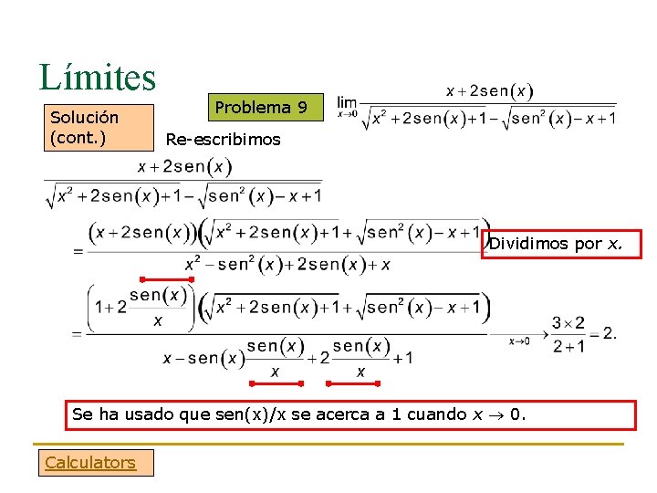 Límites Solución (cont. ) Problema 9 Re-escribimos Dividimos por x. Se ha usado que