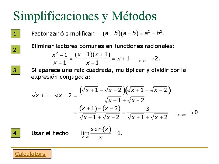 Simplificaciones y Métodos 1 2 Factorizar ó simplificar: Eliminar factores comunes en functiones racionales: