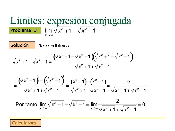 Límites: expresión conjugada Problema 3 Solución Calculators Re-escribimos 