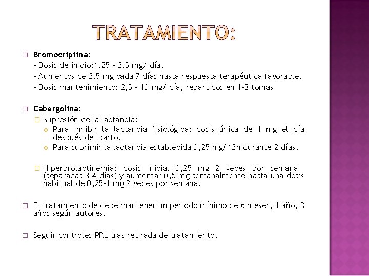 � Bromocriptina: - Dosis de inicio: 1. 25 – 2. 5 mg/ día. -