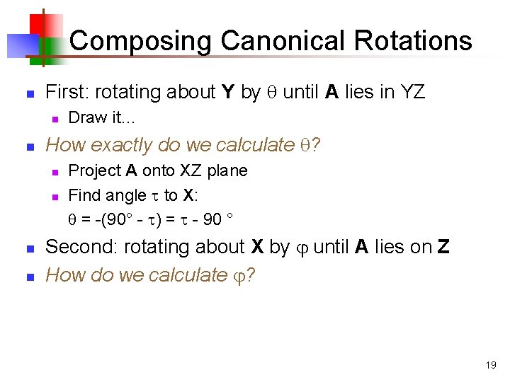 Composing Canonical Rotations n First: rotating about Y by until A lies in YZ