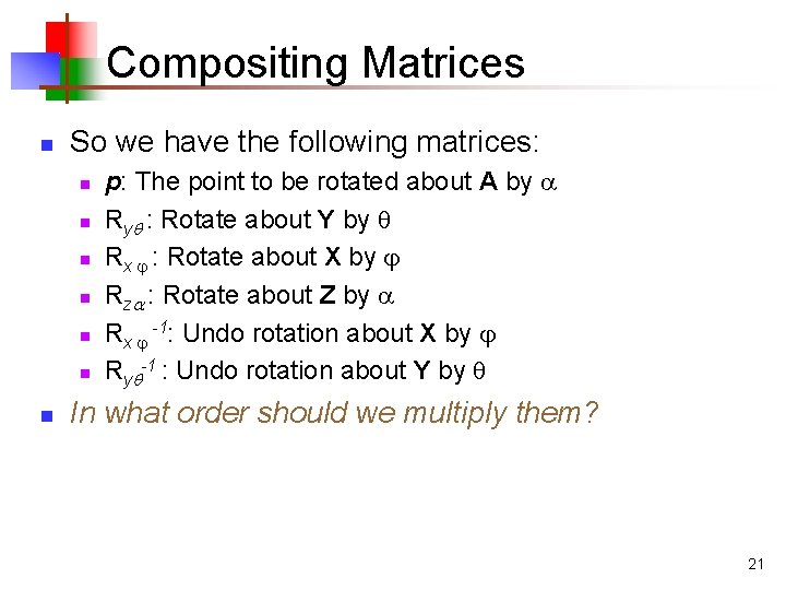 Compositing Matrices n So we have the following matrices: n n n n p: