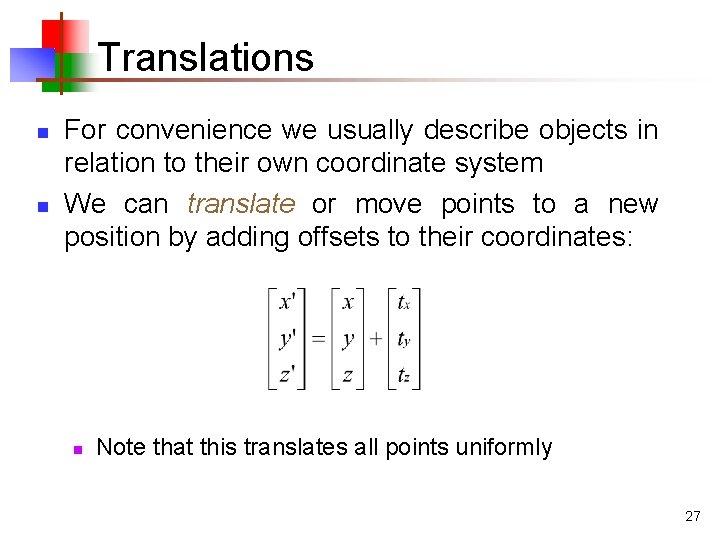Translations n n For convenience we usually describe objects in relation to their own