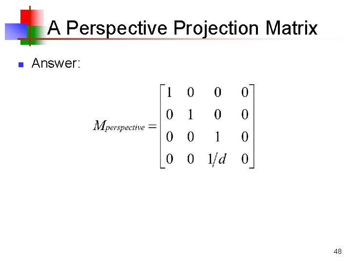 A Perspective Projection Matrix n Answer: 48 