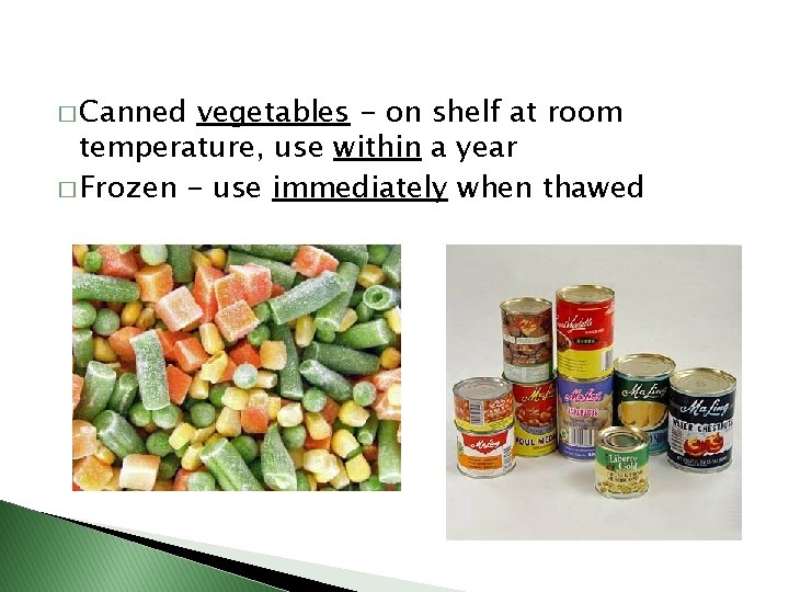 � Canned vegetables - on shelf at room temperature, use within a year �