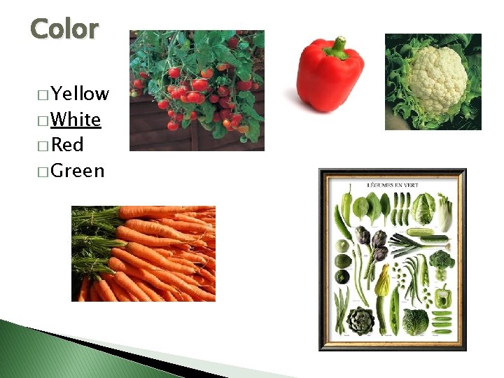 Color � Yellow � White � Red � Green 