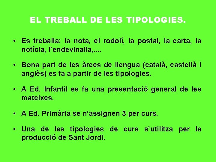 EL TREBALL DE LES TIPOLOGIES. • Es treballa: la nota, el rodolí, la postal,