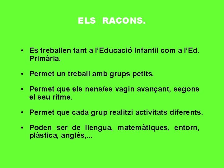 ELS RACONS. • Es treballen tant a l’Educació Infantil com a l’Ed. Primària. •