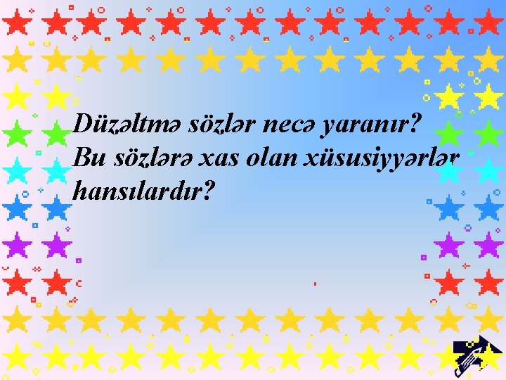 Düzəltmə sözlər necə yaranır? Bu sözlərə xas olan xüsusiyyərlər hansılardır? 