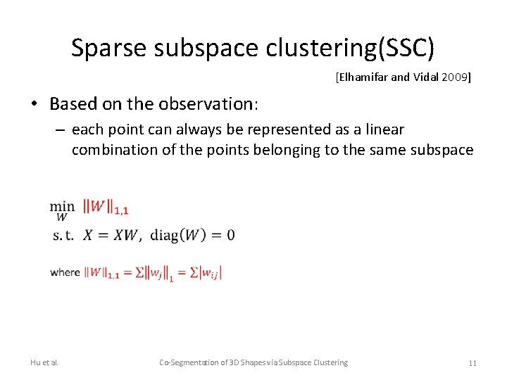 Sparse subspace clustering(SSC) [Elhamifar and Vidal 2009] • Based on the observation: – each