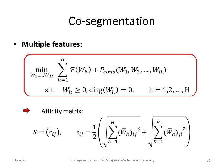 Co-segmentation • Hu et al. Co-Segmentation of 3 D Shapes via Subspace Clustering 23