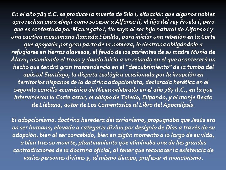 En el año 783 d. C. se produce la muerte de Silo I, situación