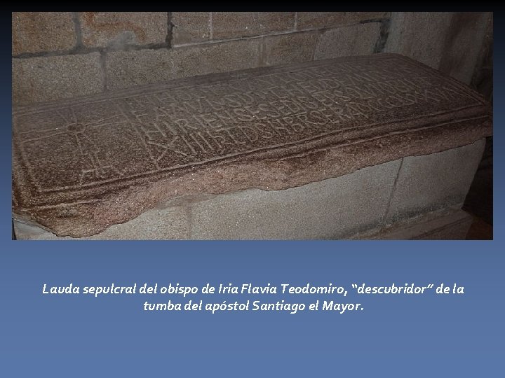 Lauda sepulcral del obispo de Iria Flavia Teodomiro, “descubridor” de la tumba del apóstol