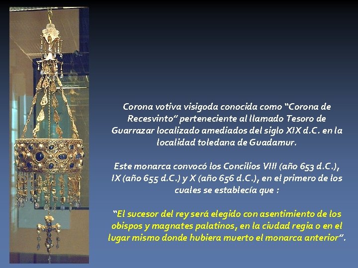 Corona votiva visigoda conocida como “Corona de Recesvinto” perteneciente al llamado Tesoro de Guarrazar