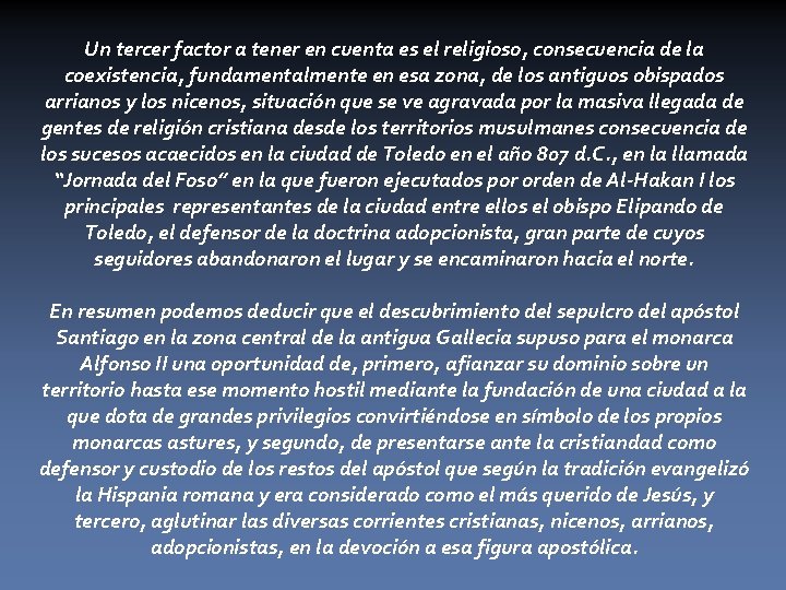 Un tercer factor a tener en cuenta es el religioso, consecuencia de la coexistencia,