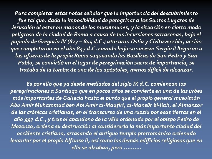 Para completar estas notas señalar que la importancia del descubrimiento fue tal que, dada