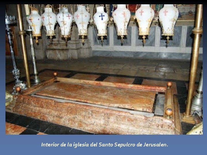 Interior de la iglesia del Santo Sepulcro de Jerusalen. 